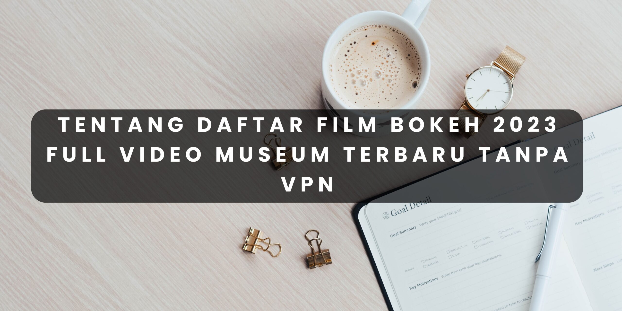 Tentang Daftar Film Bokeh 2023 Full Video Museum Terbaru Tanpa VPN